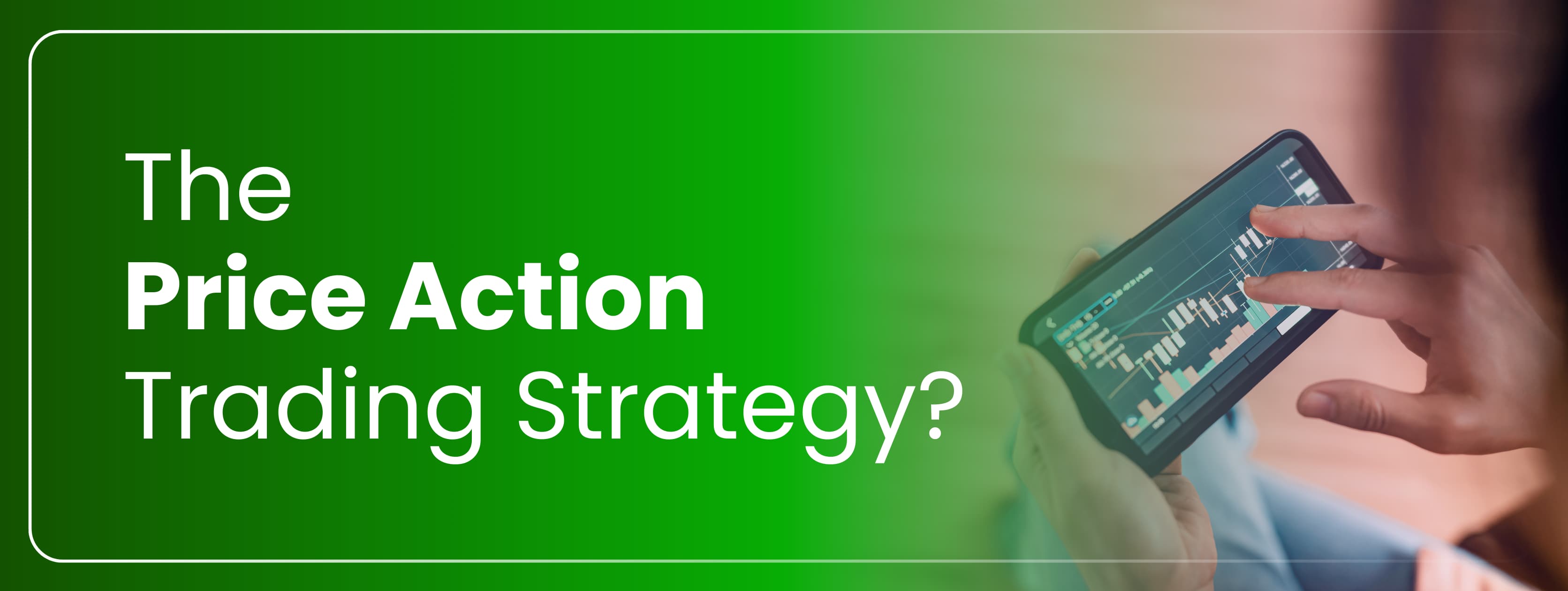 Is there any technique better than the price action trading strategy Everything you need to know about it