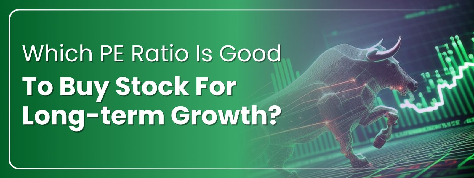 Which PE Ratio Is Good To Buy Stock For Long term Growth